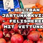 Jöjjön a Boltban jártunk kvíz - felismered mit vettünk?