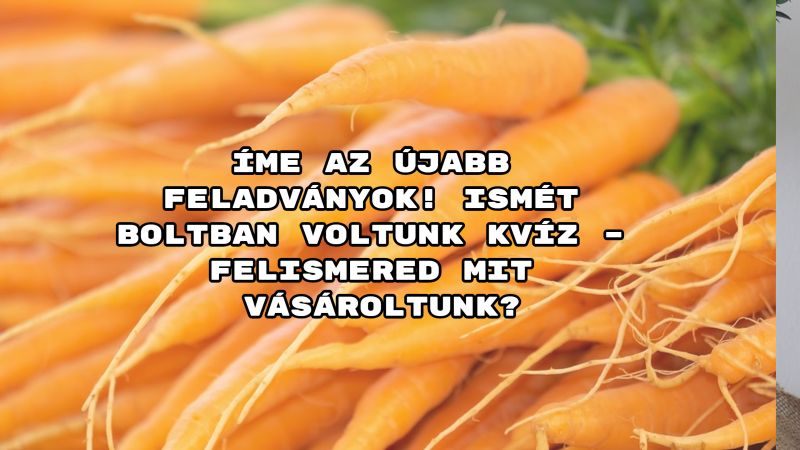 Jöjjön a Boltban jártunk kvíz - felismered mit vettünk? újabb kérdésekkel.