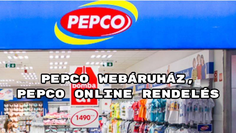 Pepco webáruház, Pepco online rendelés - mutatjuk az infot.
