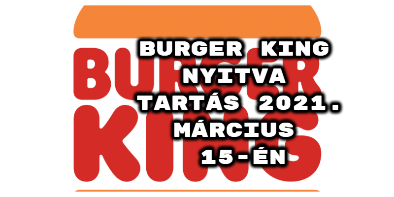 Burger King Nyitvatartás Szeged Május 1